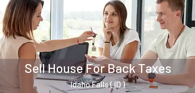  Sell House For Back Taxes Idaho Falls ( ID )