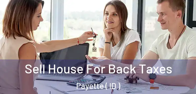  Sell House For Back Taxes Payette ( ID )