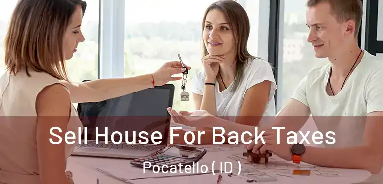  Sell House For Back Taxes Pocatello ( ID )