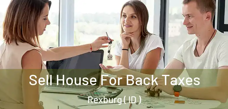  Sell House For Back Taxes Rexburg ( ID )