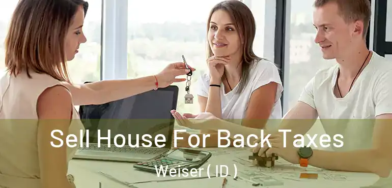  Sell House For Back Taxes Weiser ( ID )