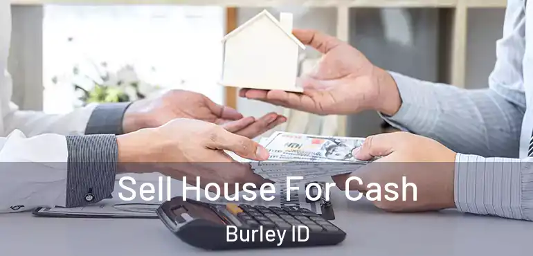  Sell House For Cash Burley ID