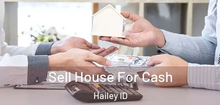  Sell House For Cash Hailey ID