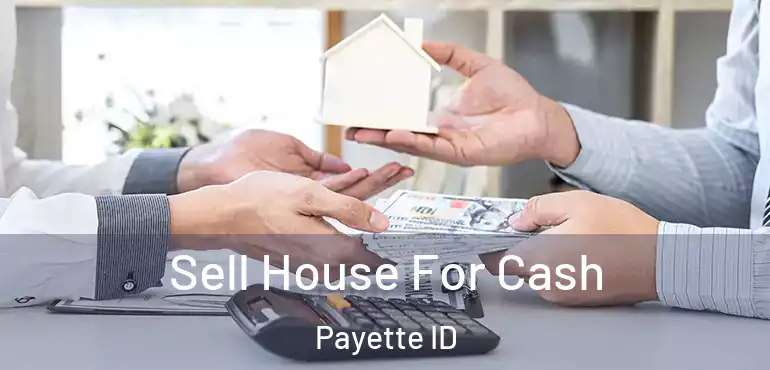  Sell House For Cash Payette ID