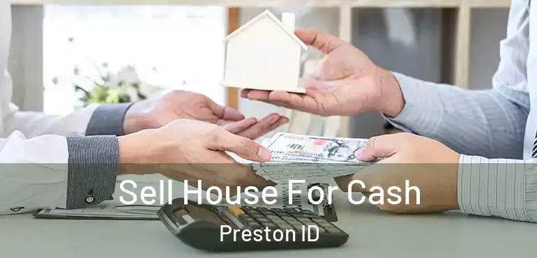  Sell House For Cash Preston ID