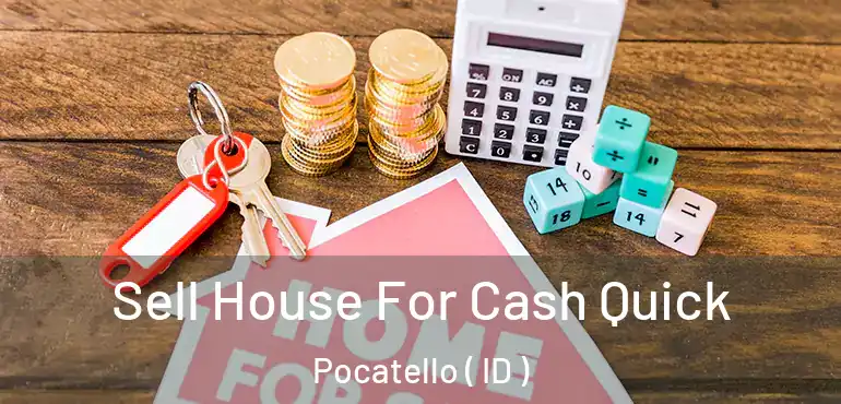  Sell House For Cash Quick Pocatello ( ID )
