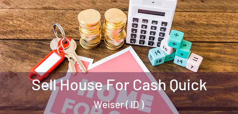  Sell House For Cash Quick Weiser ( ID )