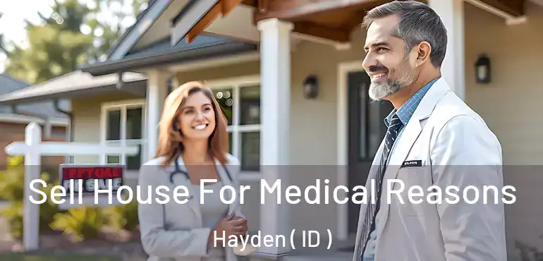  Sell House For Medical Reasons Hayden ( ID )