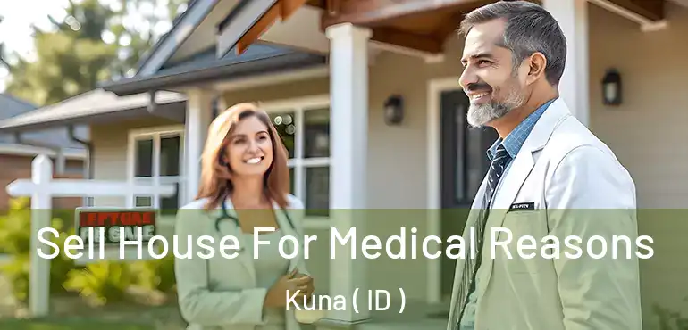  Sell House For Medical Reasons Kuna ( ID )