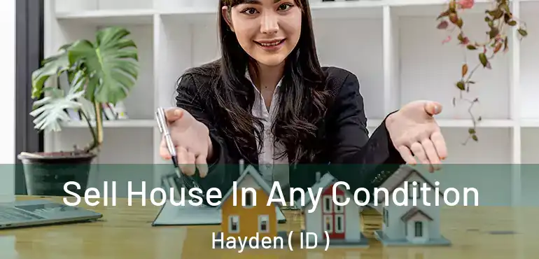  Sell House In Any Condition Hayden ( ID )