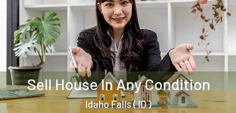  Sell House In Any Condition Idaho Falls ( ID )