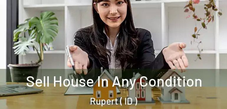 Sell House In Any Condition Rupert ( ID )