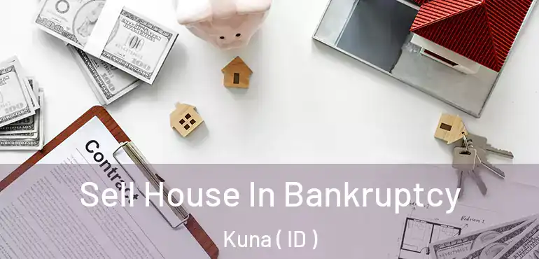  Sell House In Bankruptcy Kuna ( ID )