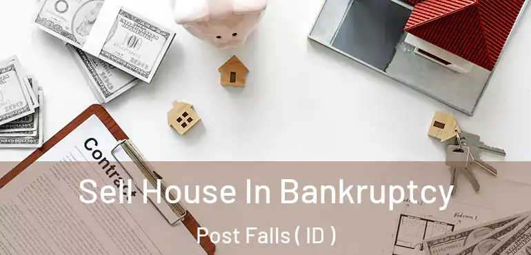  Sell House In Bankruptcy Post Falls ( ID )