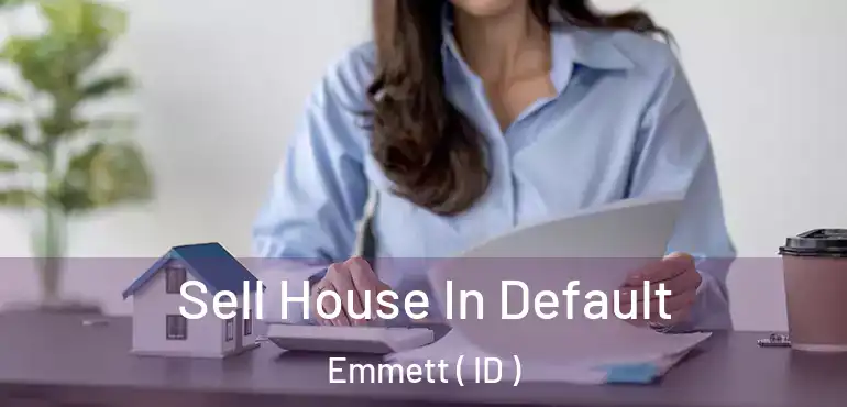  Sell House In Default Emmett ( ID )