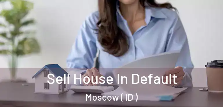 Sell House In Default Moscow ( ID )
