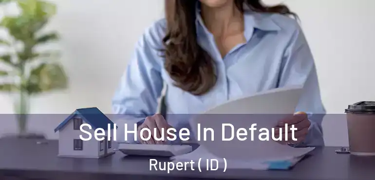  Sell House In Default Rupert ( ID )