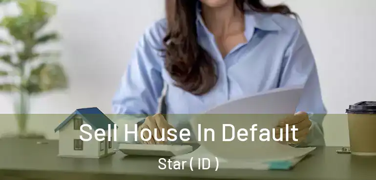  Sell House In Default Star ( ID )