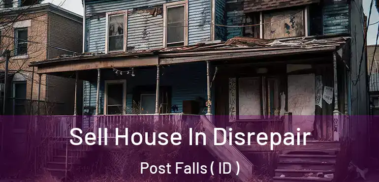 Sell House In Disrepair Post Falls ( ID )