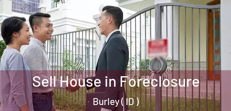  Sell House in Foreclosure Burley ( ID )