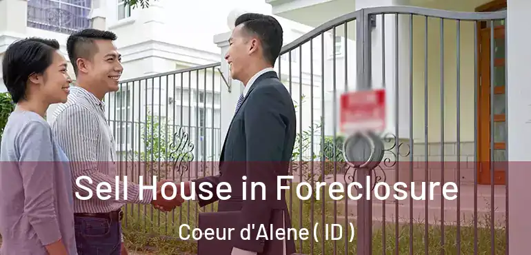 Sell House in Foreclosure Coeur d'Alene ( ID )