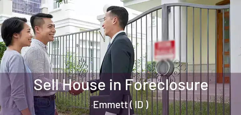  Sell House in Foreclosure Emmett ( ID )