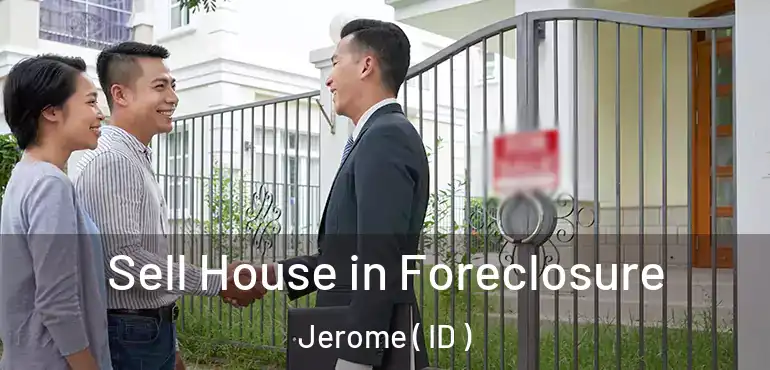  Sell House in Foreclosure Jerome ( ID )