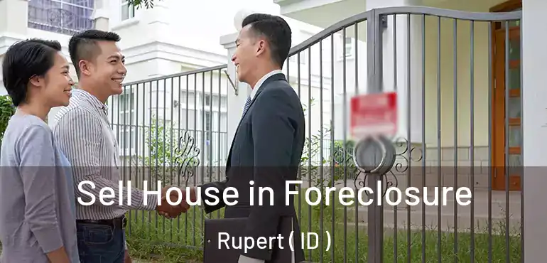  Sell House in Foreclosure Rupert ( ID )