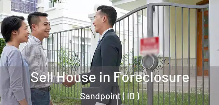  Sell House in Foreclosure Sandpoint ( ID )
