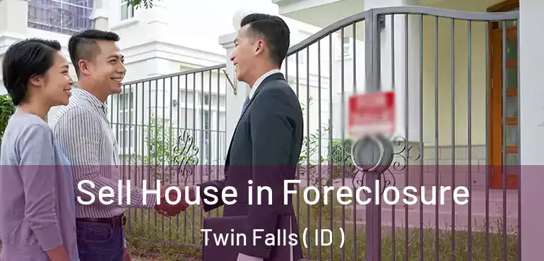  Sell House in Foreclosure Twin Falls ( ID )