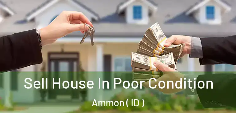  Sell House In Poor Condition Ammon ( ID )