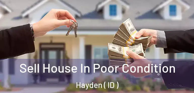  Sell House In Poor Condition Hayden ( ID )
