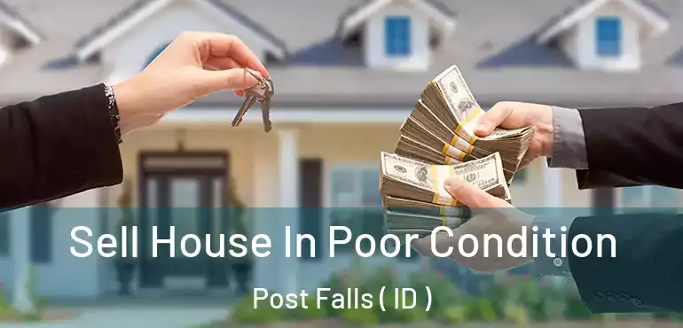  Sell House In Poor Condition Post Falls ( ID )