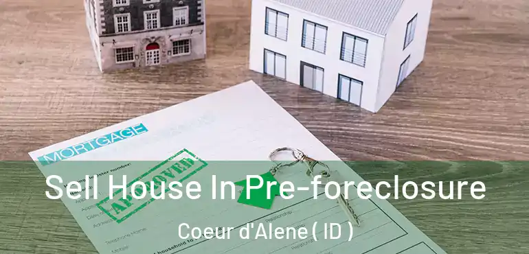  Sell House In Pre-foreclosure Coeur d'Alene ( ID )