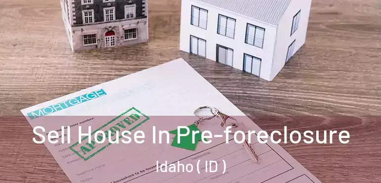  Sell House In Pre-foreclosure Idaho ( ID )