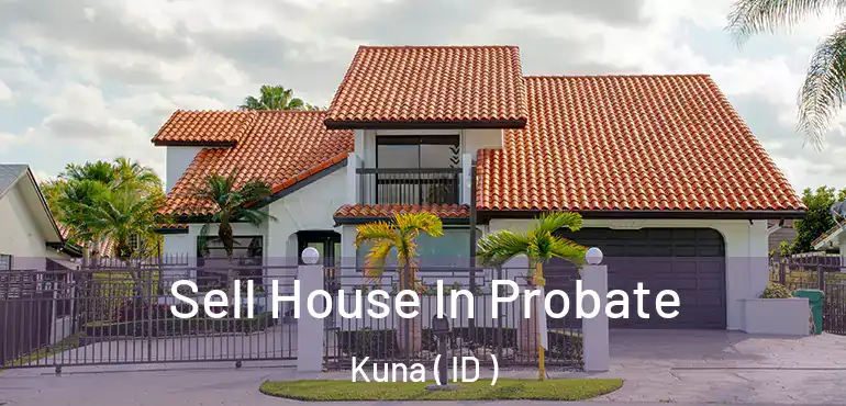  Sell House In Probate Kuna ( ID )