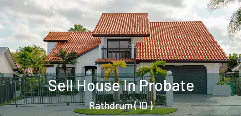  Sell House In Probate Rathdrum ( ID )
