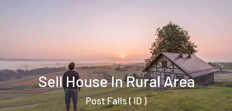  Sell House In Rural Area Post Falls ( ID )