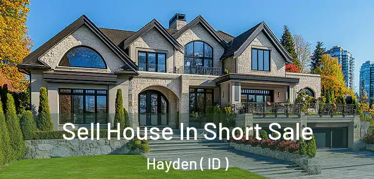  Sell House In Short Sale Hayden ( ID )