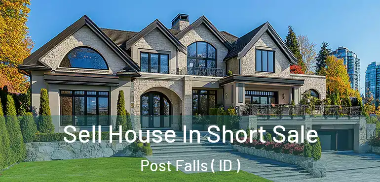  Sell House In Short Sale Post Falls ( ID )