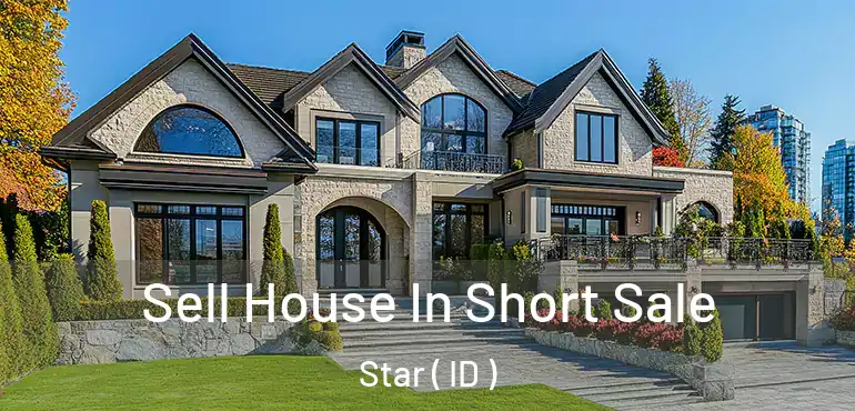  Sell House In Short Sale Star ( ID )