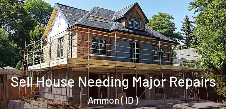  Sell House Needing Major Repairs Ammon ( ID )