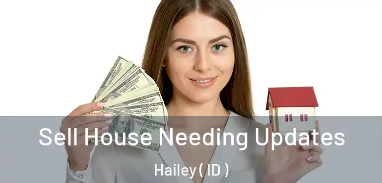  Sell House Needing Updates Hailey ( ID )