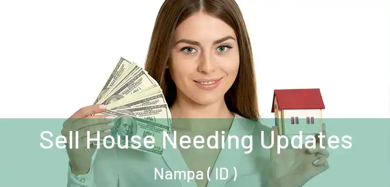  Sell House Needing Updates Nampa ( ID )