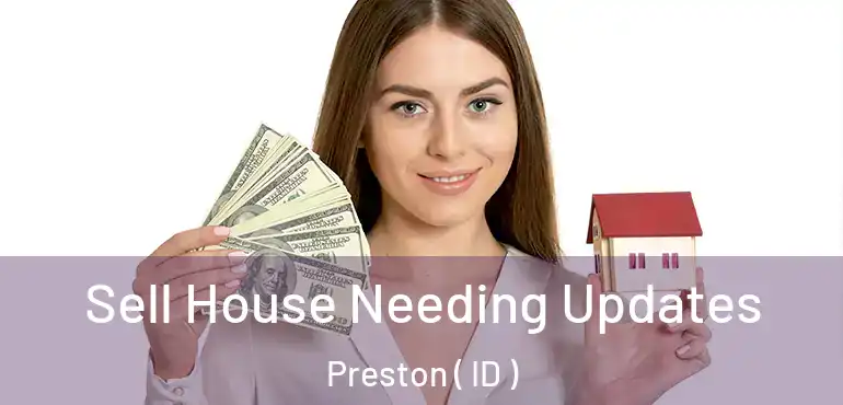  Sell House Needing Updates Preston ( ID )