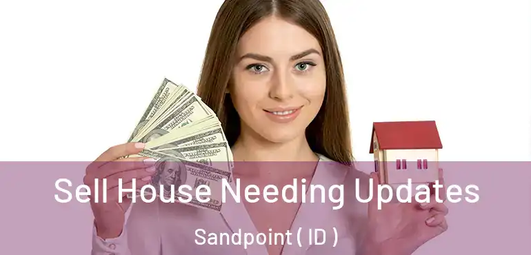  Sell House Needing Updates Sandpoint ( ID )