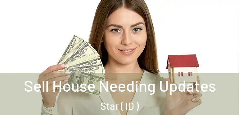  Sell House Needing Updates Star ( ID )