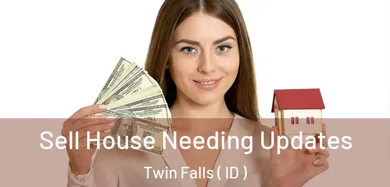  Sell House Needing Updates Twin Falls ( ID )