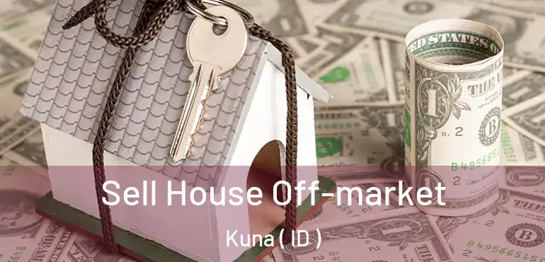  Sell House Off-market Kuna ( ID )