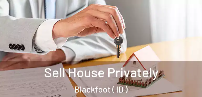  Sell House Privately Blackfoot ( ID )